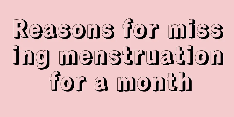 Reasons for missing menstruation for a month