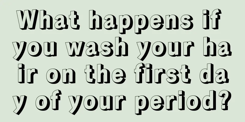 What happens if you wash your hair on the first day of your period?