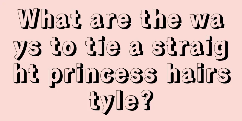 What are the ways to tie a straight princess hairstyle?