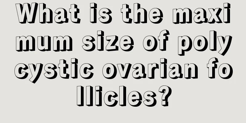 What is the maximum size of polycystic ovarian follicles?