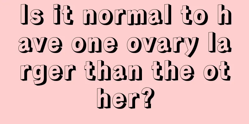 Is it normal to have one ovary larger than the other?