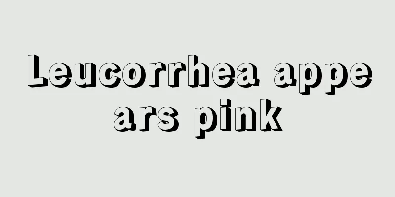 Leucorrhea appears pink