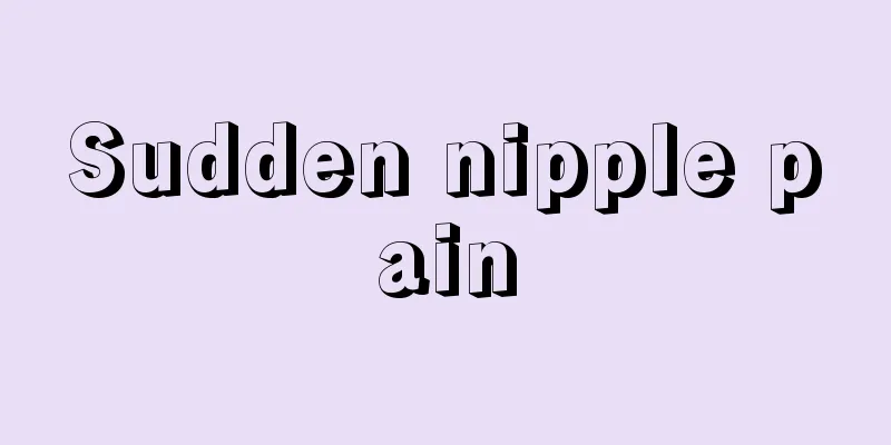 Sudden nipple pain