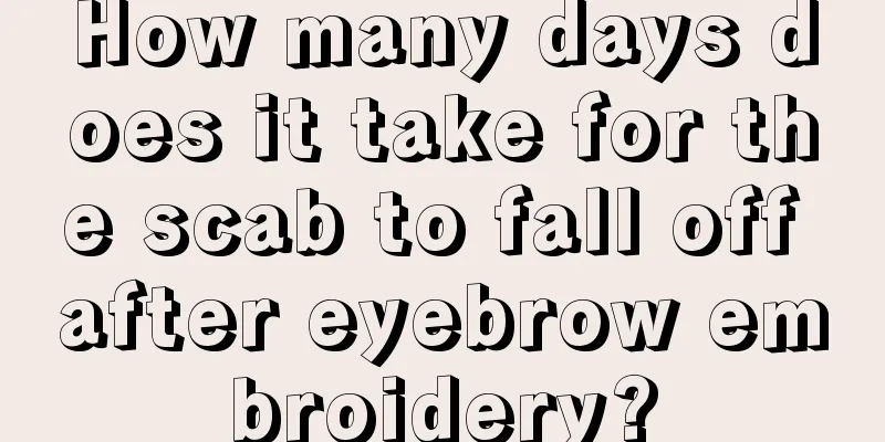 How many days does it take for the scab to fall off after eyebrow embroidery?