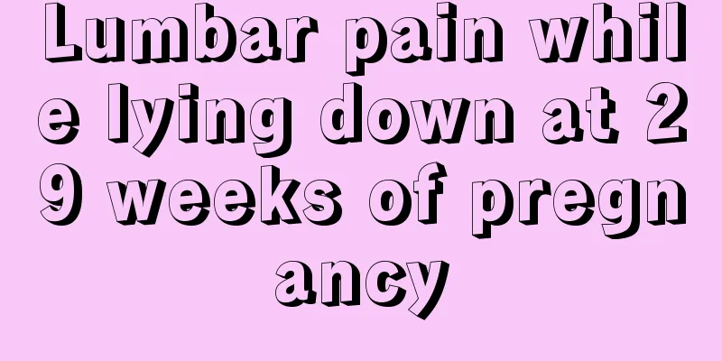 Lumbar pain while lying down at 29 weeks of pregnancy