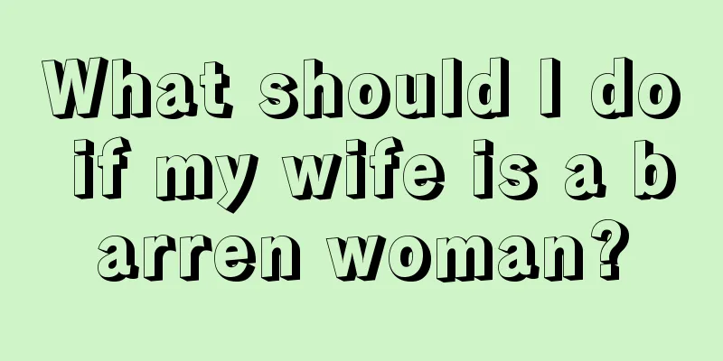 What should I do if my wife is a barren woman?