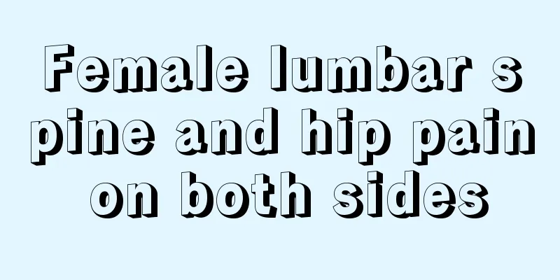 Female lumbar spine and hip pain on both sides