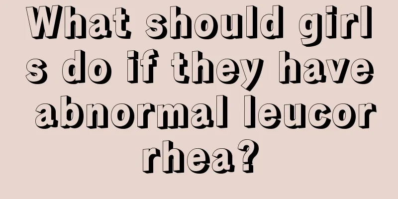 What should girls do if they have abnormal leucorrhea?