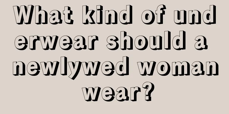 What kind of underwear should a newlywed woman wear?