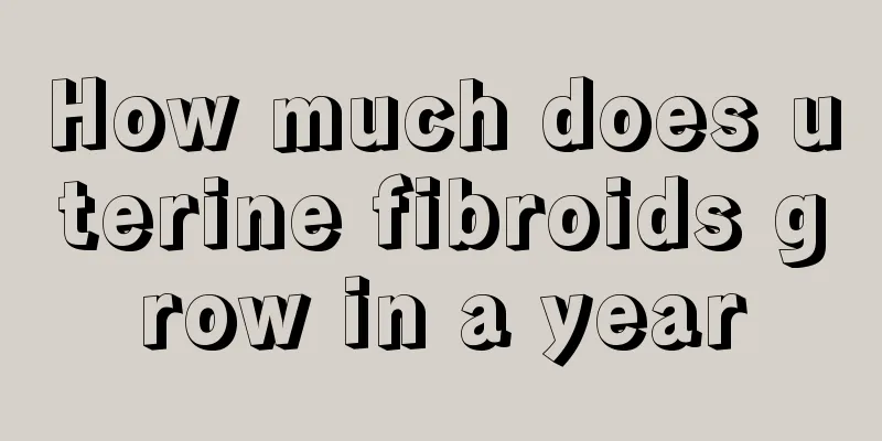 How much does uterine fibroids grow in a year