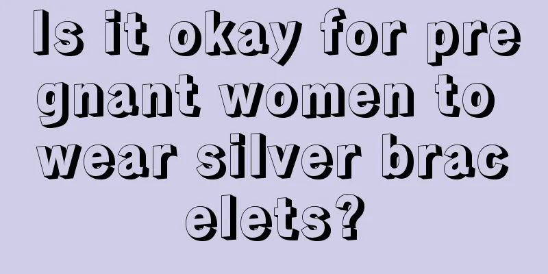 Is it okay for pregnant women to wear silver bracelets?