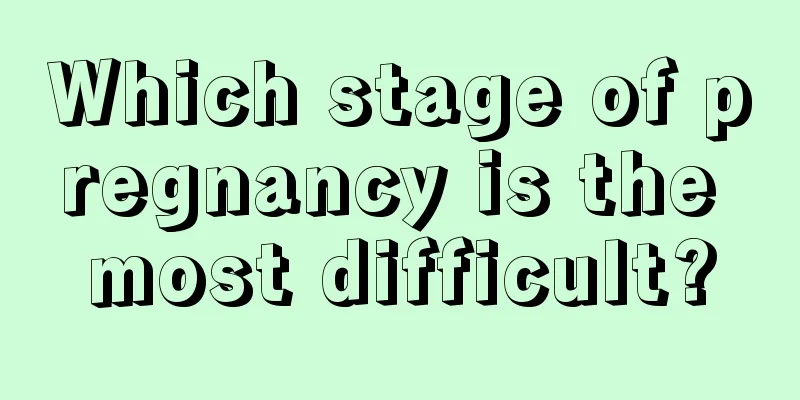 Which stage of pregnancy is the most difficult?