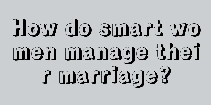 How do smart women manage their marriage?