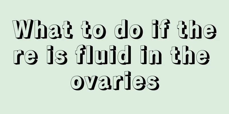 What to do if there is fluid in the ovaries