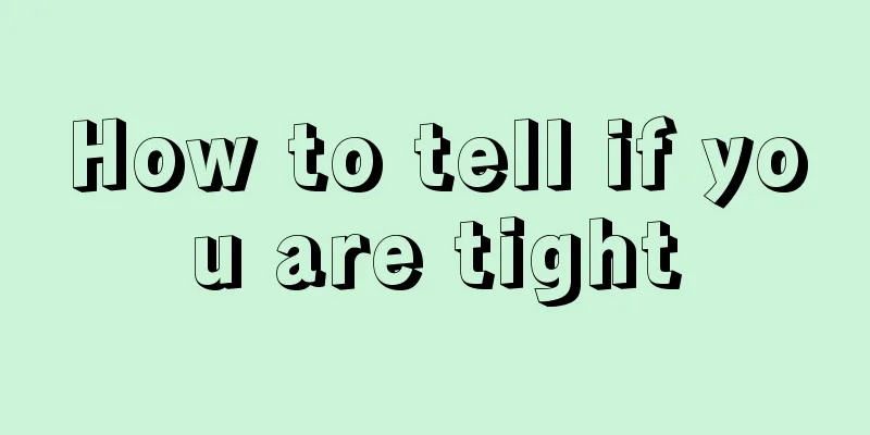 How to tell if you are tight