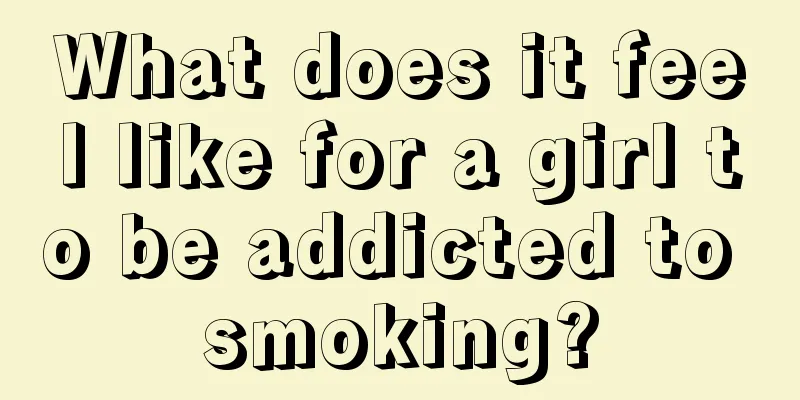 What does it feel like for a girl to be addicted to smoking?