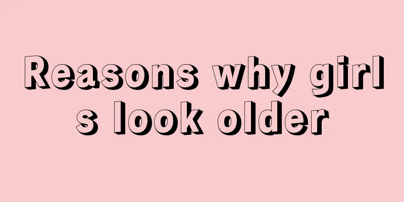 Reasons why girls look older