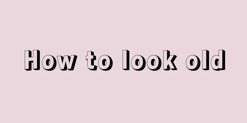 How to look old