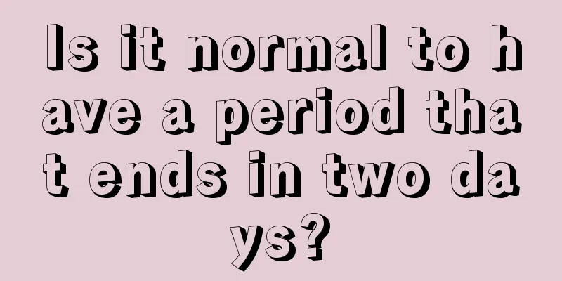 Is it normal to have a period that ends in two days?