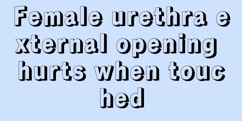 Female urethra external opening hurts when touched