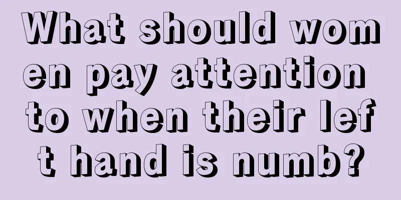 What should women pay attention to when their left hand is numb?