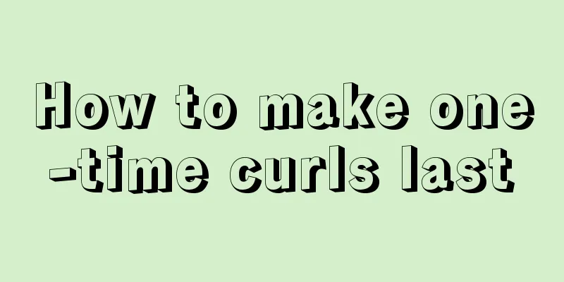 How to make one-time curls last