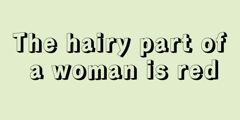 The hairy part of a woman is red