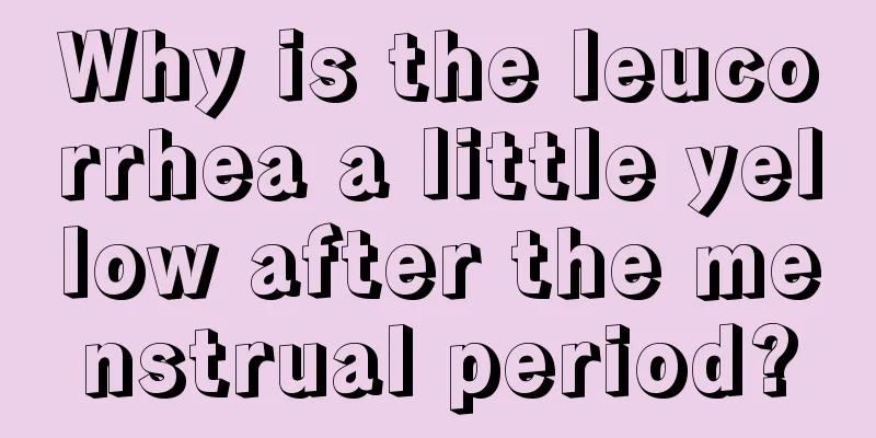 Why is the leucorrhea a little yellow after the menstrual period?