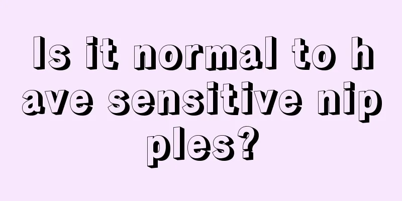 Is it normal to have sensitive nipples?