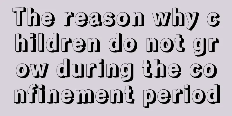 The reason why children do not grow during the confinement period