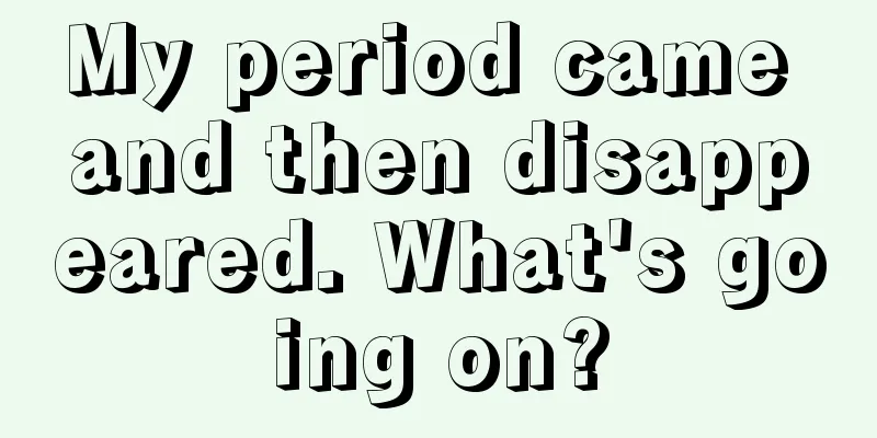 My period came and then disappeared. What's going on?