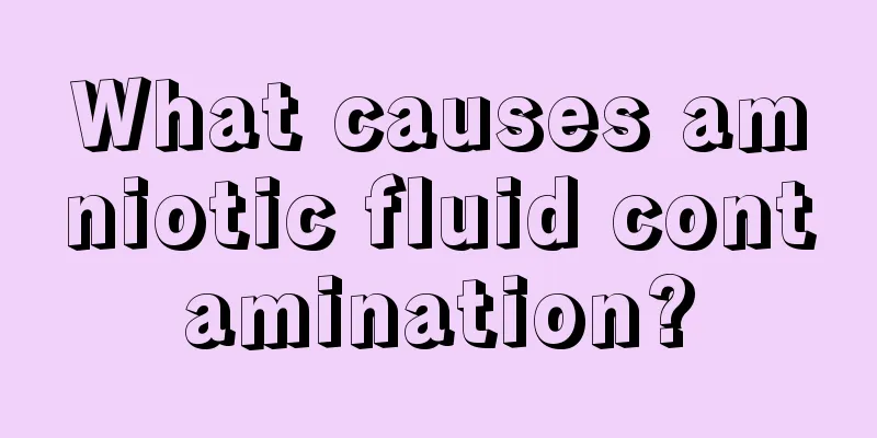 What causes amniotic fluid contamination?