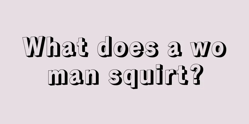 What does a woman squirt?