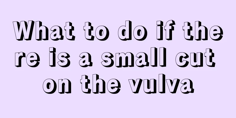 What to do if there is a small cut on the vulva