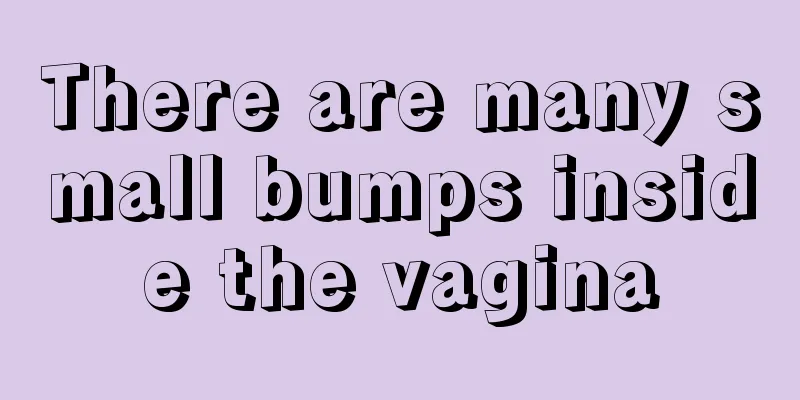 There are many small bumps inside the vagina