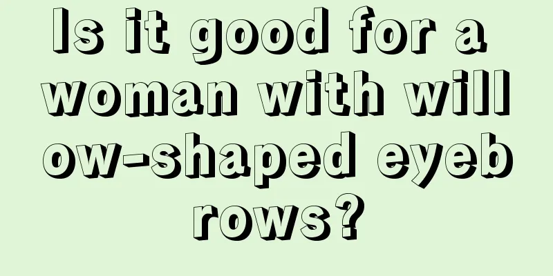 Is it good for a woman with willow-shaped eyebrows?