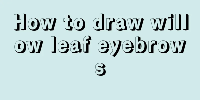 How to draw willow leaf eyebrows