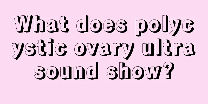 What does polycystic ovary ultrasound show?