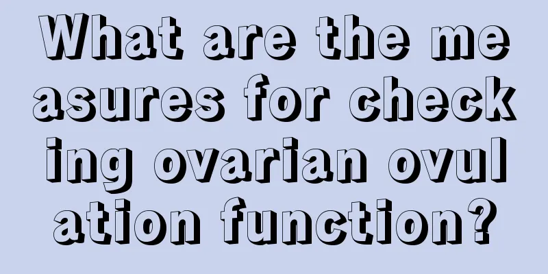 What are the measures for checking ovarian ovulation function?