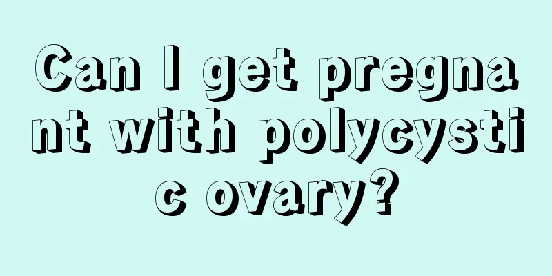 Can I get pregnant with polycystic ovary?