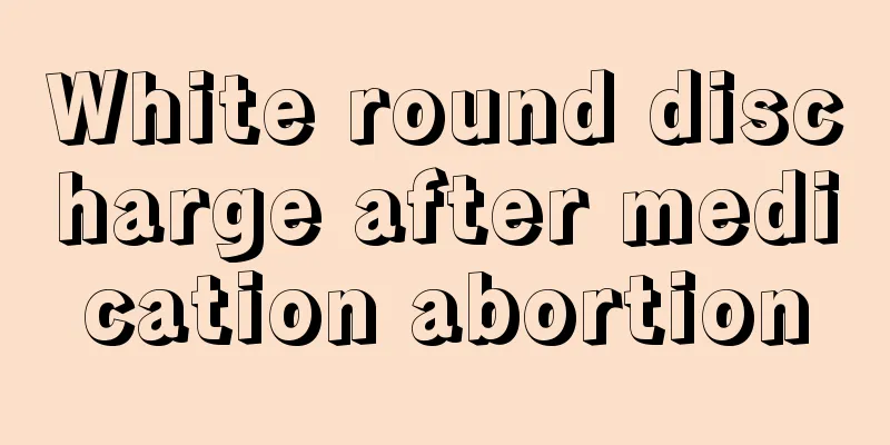 White round discharge after medication abortion