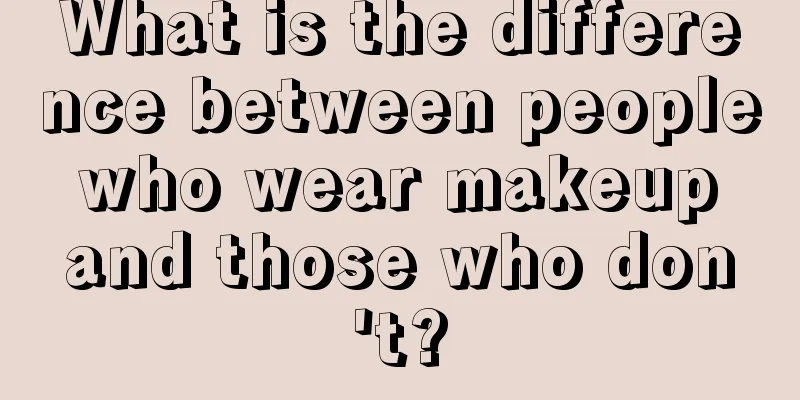 What is the difference between people who wear makeup and those who don't?