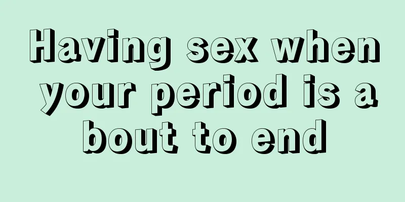 Having sex when your period is about to end