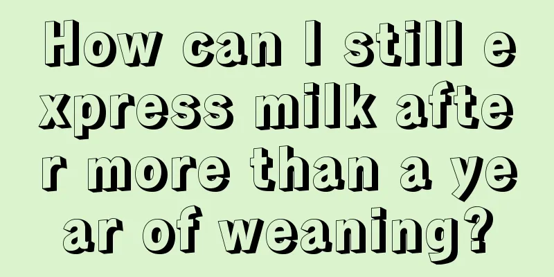 How can I still express milk after more than a year of weaning?