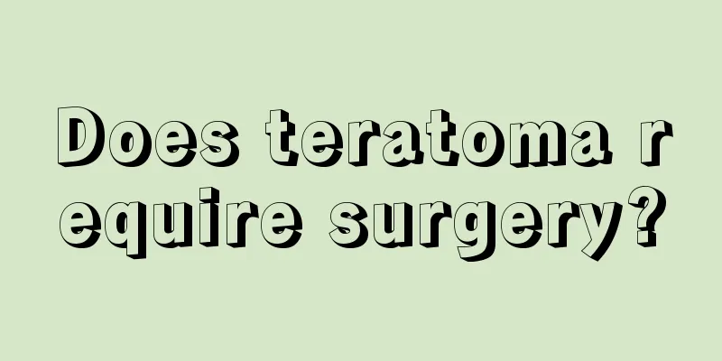 Does teratoma require surgery?