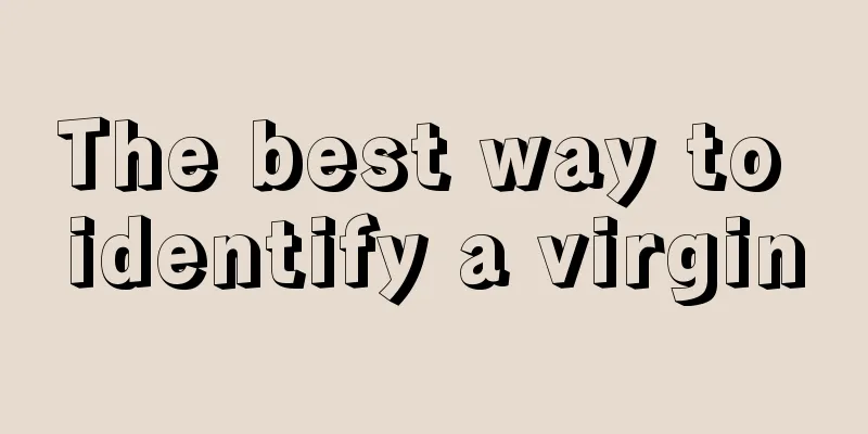 The best way to identify a virgin