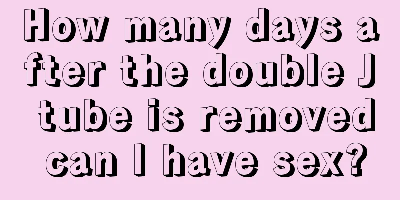 How many days after the double J tube is removed can I have sex?