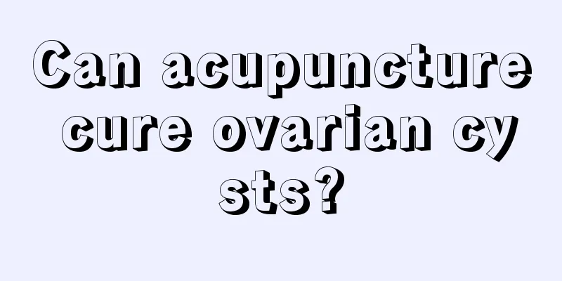 Can acupuncture cure ovarian cysts?