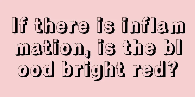 If there is inflammation, is the blood bright red?