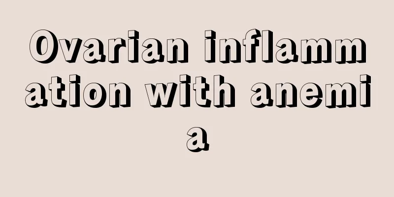 Ovarian inflammation with anemia